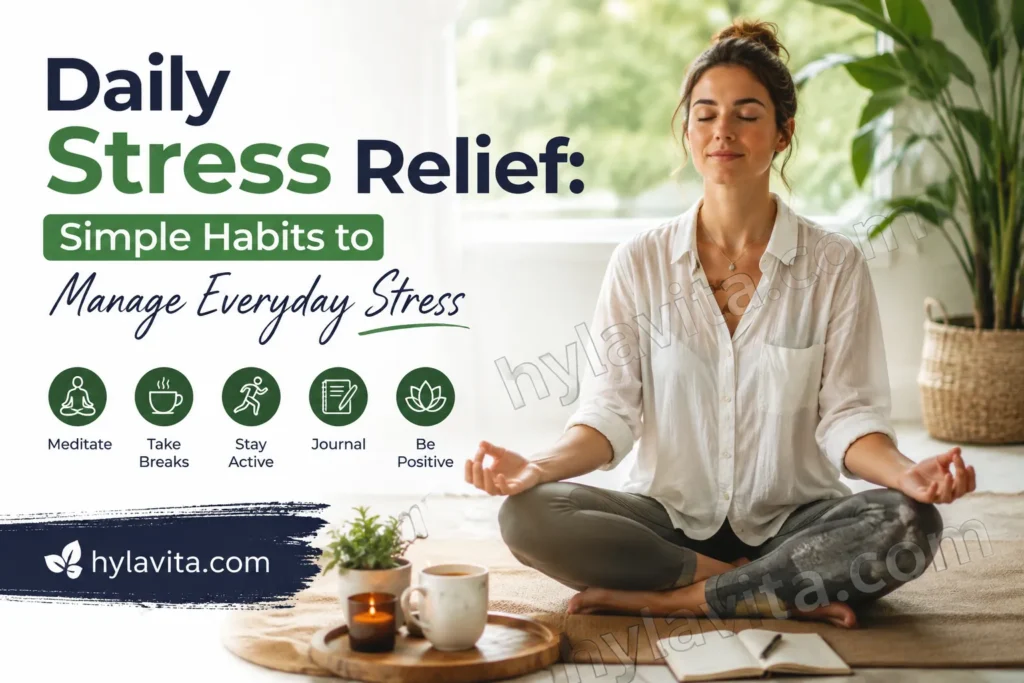 Daily Stress Relief: Simple Habits That Actually Work Daily Stress Relief